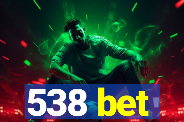 538 bet